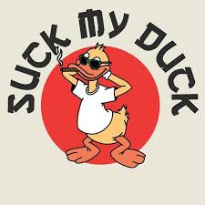 SUCK MY DUCK